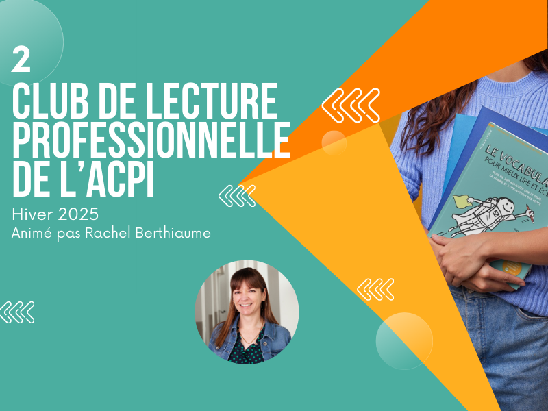 02 – Club de lecture professionnel de l&rsquo;ACPI / Hiver 2025 – Le vocabulaire pour mieux lire et écrire