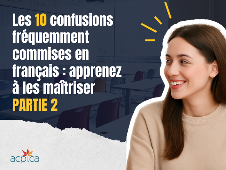 PARTIE 2 – Les 10 confusions fréquemment commises en français : apprenez à les maîtriser